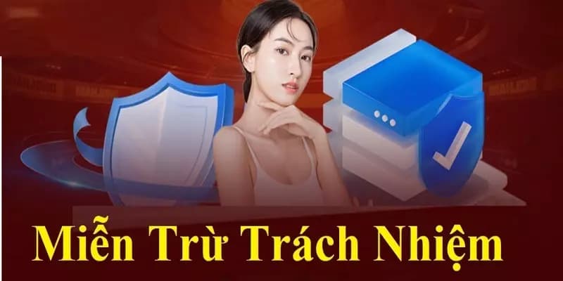 Miễn trừ trách nhiệm vai trò trong nền tảng nhà cái uy tín