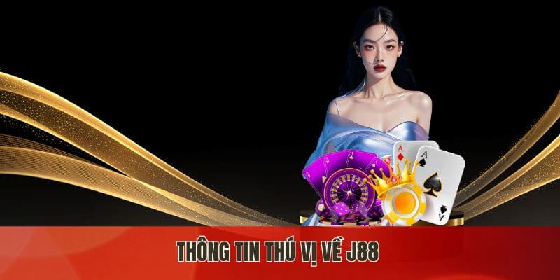 J88 vì sao là nhà cái uy tín?